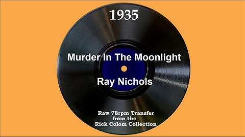 1935 Ray Nichols - Murder In The Moonlight (Billie Hibberd, vocal)