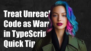 How to Treat 'Unreachable Code Detected' as a Warning in TypeScript
