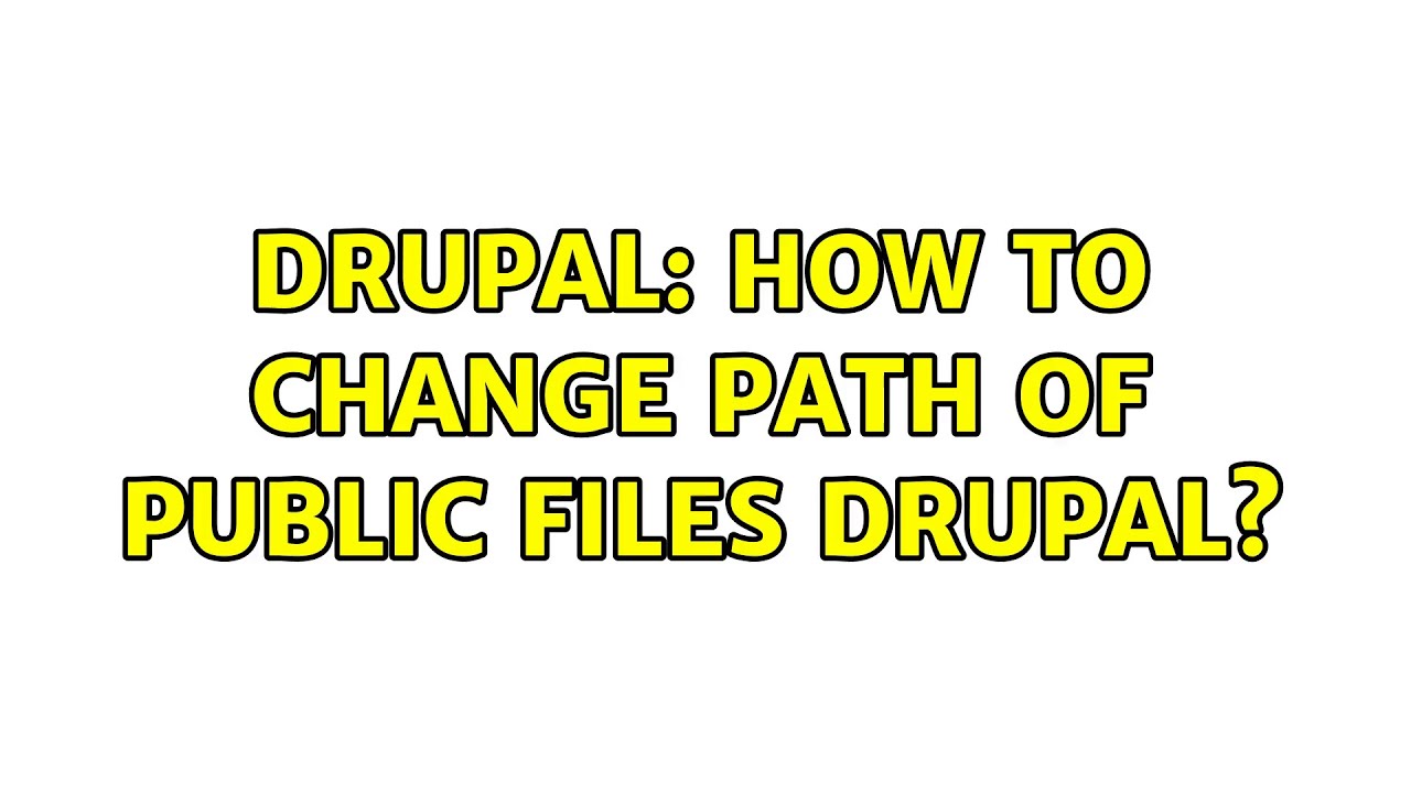 Drupal How To Change Path Of Public Files Drupal 2 Solutions YouTube drupal-how-to-change-path-of-public-files-drupal-2-solutions-youtube
