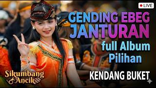 GENDING EBEG JANTURAN FULL ALBUM KENDANG BUKET MBLEKETAKET