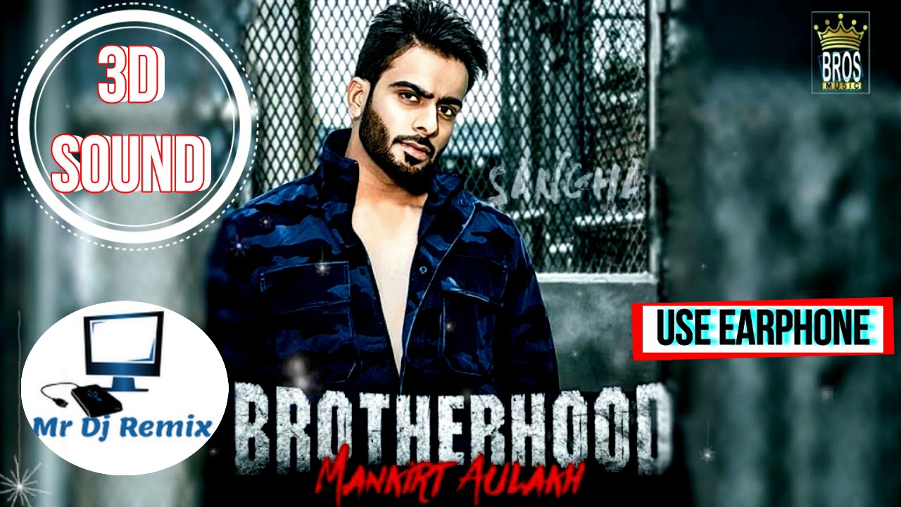 Brotherhood 3D song Mankirt Aulakh ft. Singga MixSingh