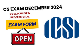 CS Executive December 2024 Exam Form Open | CS professional December 2024 Exam Form Open