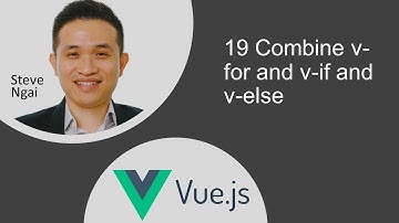 19 Combine v-for and v-if and v-else (Temporary End)