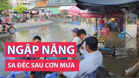 Sa Đéc ngập nặng trong cơn mưa lớn, triều cường dâng cao