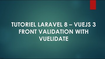 13 Laravel 8 et Vuejs 3 Validation avec Vuelidate