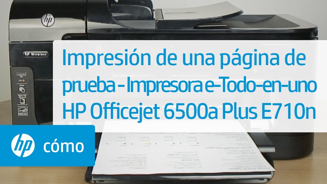 Impresión de una página de prueba - Impresora e-Todo-en-uno HP Officejet  6500a Plus E710n - YouTube