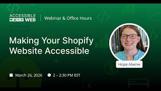 Accessible Web Office Hours | Making Your Shopify Website Accessible