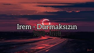 İrem - Durmaksızın | Slowed + Reverb / Tiktok Version Resimi