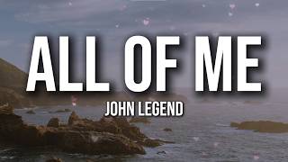John Legend – All of Me (Lyrics) | Heart Full of Love