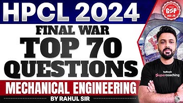 HPCL 2024 Mechanical Engineering Final war Super 70 Questions by Rahul Sir