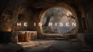 He Is Risen | Easter Sunday Christian Ambience | Soaking Instrumental Worship