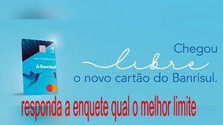 NUBANK X BANRISUL RESPONDA A ENQUETE QUAL O MELHOR LIMITE