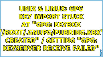 GPG key import stuck at "gpg: keybox 