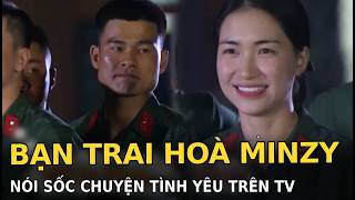 Bạn Trai Hòa Minzy Nói Sốc Chuyện Tình Yêu Trên Tv