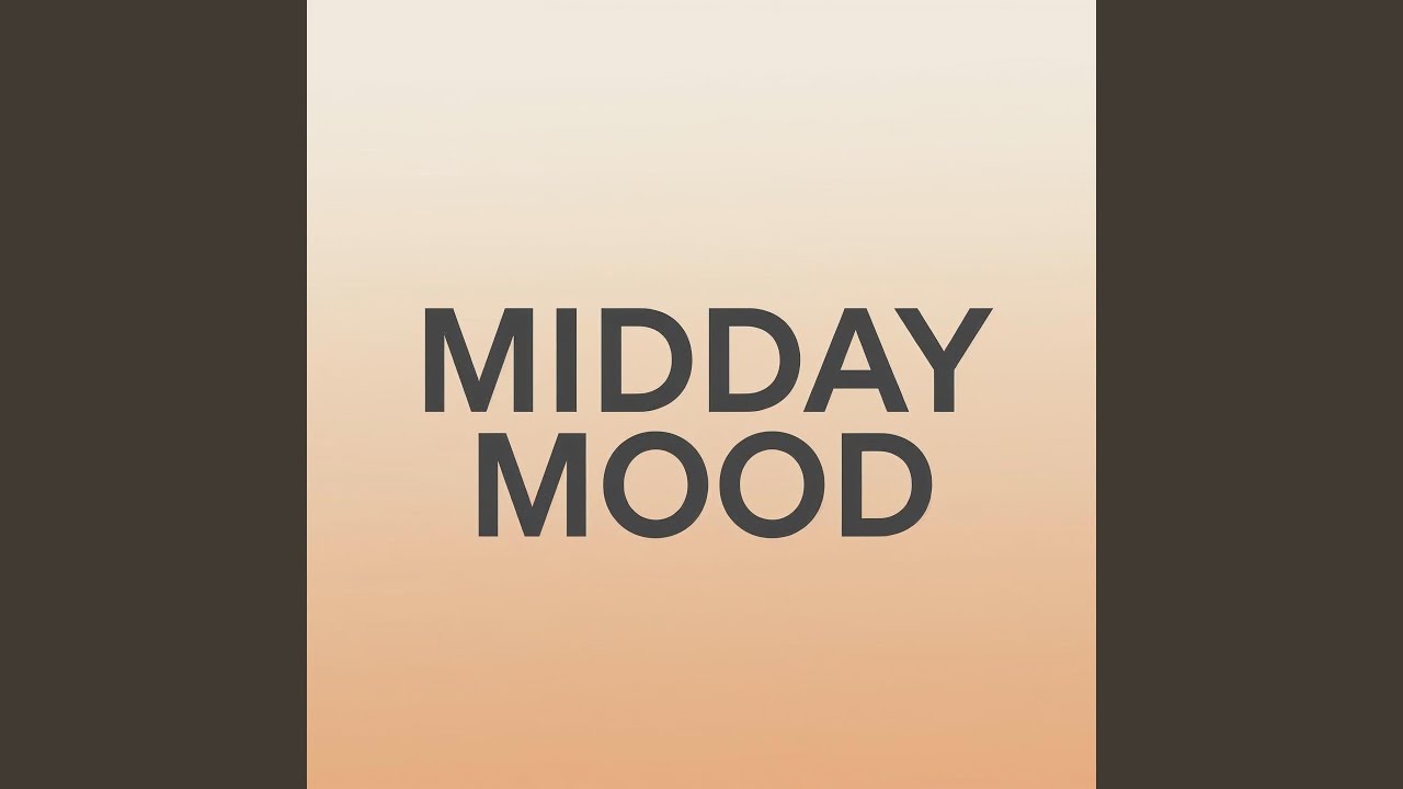 MIDDAY MOOD
