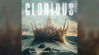 Chuxx Morris & Voli Contra - Glorious (Official Music Single)
