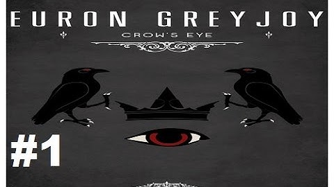 Crusader Kings 2: Game of thrones mod (Book Spoilers)- Crows Eye 1