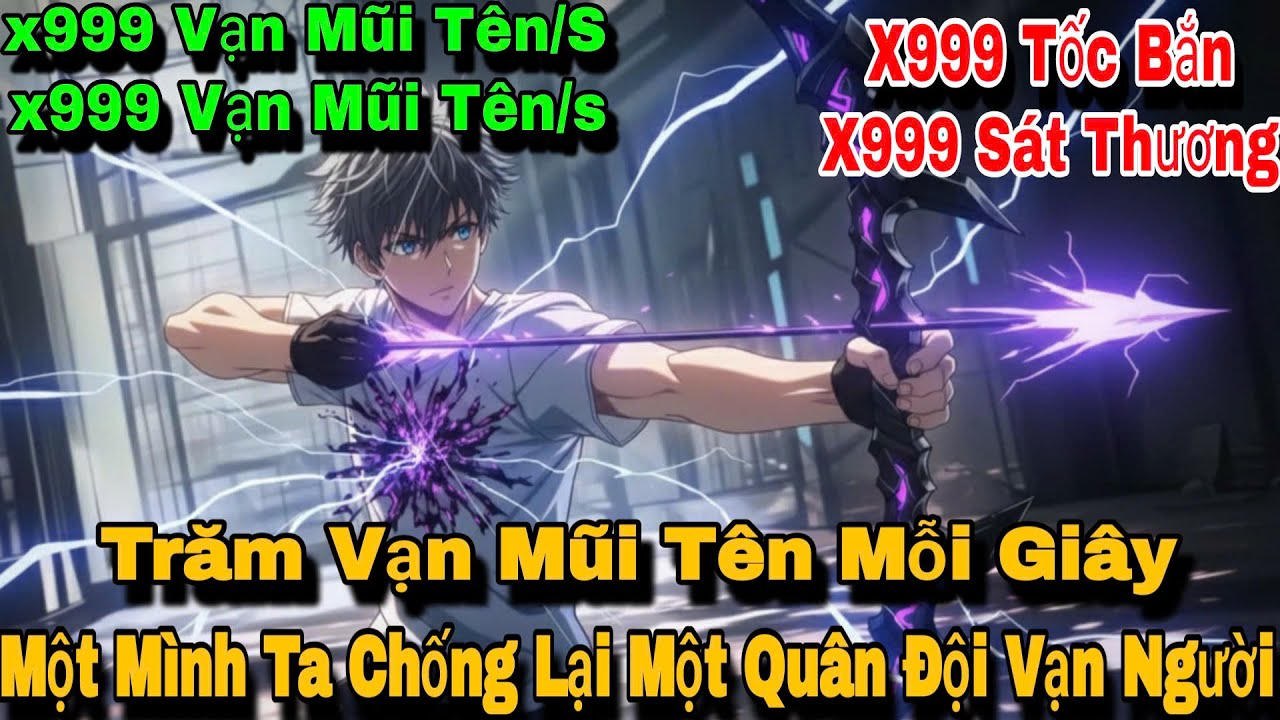 [Full] Trăm Vạn Mũi Tên Mỗi Giây, Một Mình Ta Chống Lại Một Quân Đội Vạn Người | Review Truyện