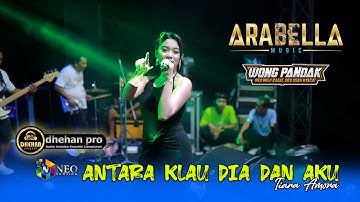 ANTARA KAU DIA DAN AKU - Tiara Amora - ARABELLA MUSIC - DHEHAN PRO AUDIO - WONG PANDAK 2025