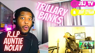 TRILLARY BANKS - R.I.P AUNTIE NOLAY (REACTION) VIDEO!