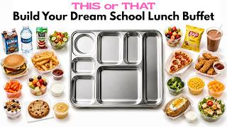 THIS or THAT Build Your Dream School Lunch Buffet 🍽️
