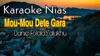 Karaoke Nias - MOU-MOU DETE GARA || Daniel Folala Zalukhu