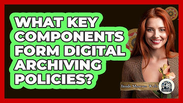 What Key Components Form Digital Archiving Policies?