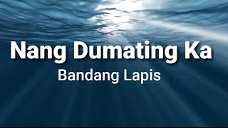 Nang Dumating Ka ( lyrics ) - Bandang Lapis