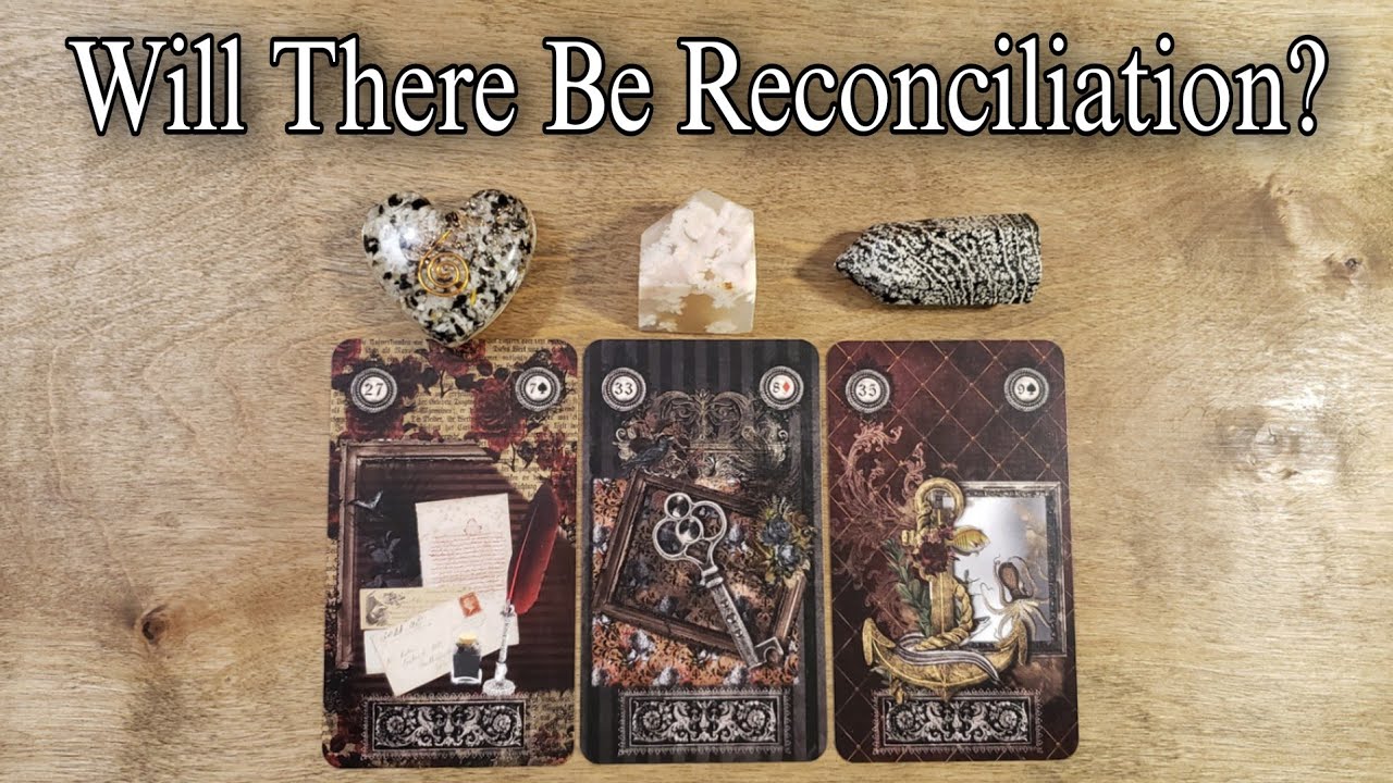 💔😥 Will There Be Reconciliation? Pick A Card Love Reading