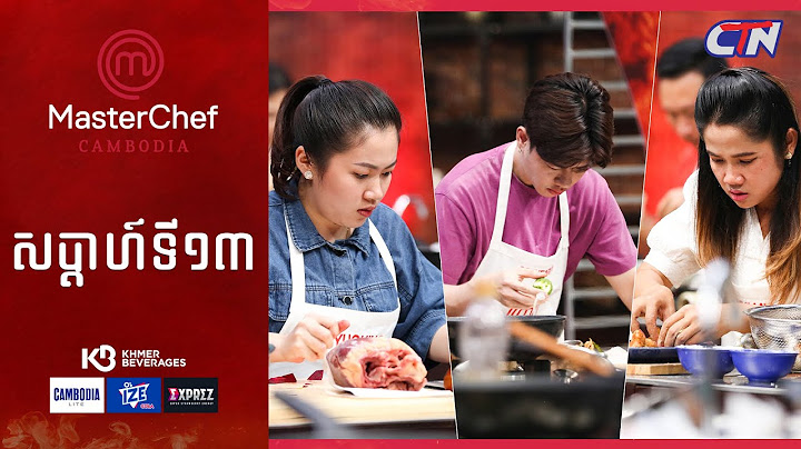 CTN TV 🔴 Live ៖ កម្មវិធី MasterChef Cambodia រដូវកាលទី៣ សប្តាហ៍ទី១៣