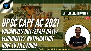 UPSC CAPF AC 2021 Official Notification | CAPF Vacancies, Exam Date, Eligibility, How To Fill Form