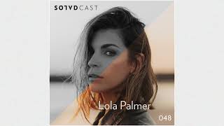 SolvdCast 048 - Lola Palmer [FULL MIX]