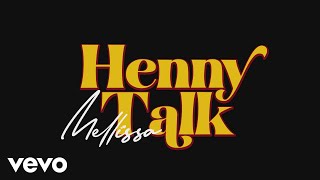 Mellissa - Henny Talk
