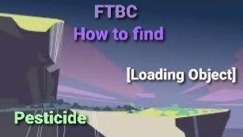 Find the bfb characters : how to get [loading object] and pesticide!