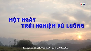 Ký sự miền sơn cước: Một ngày trải nghiệm ở Pù Luông