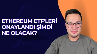 ETHEREUM ETF'LERİ GELİYOR YÜKSELİŞ GELİYOR