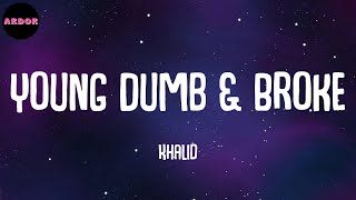 Khalid - Young Dumb & Broke (Lyrics)