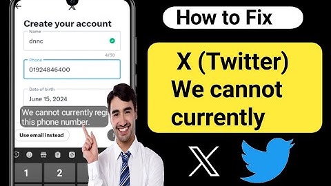 How to Fix X (Twitter) We cannot currently register this phone number- (2024)