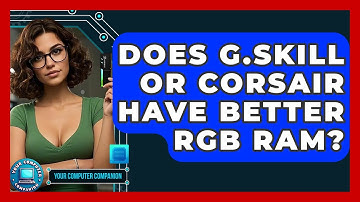 Does G.Skill Or Corsair Have Better RGB RAM? - Your Computer Companion