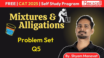 Practice Question 5 | Mixtures and Alligations | CAT 2025 self study with Maxxcell#cat2025#cmat#nmat