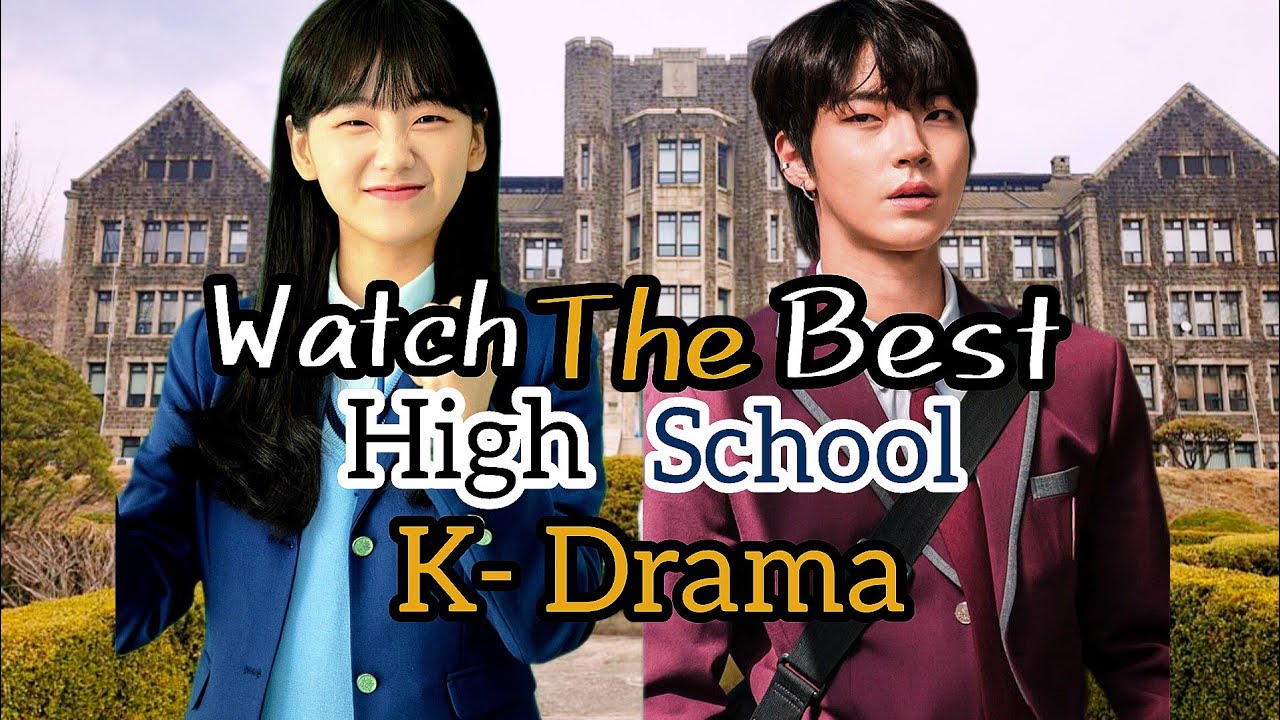 Watch the Best High School Korean Drama .💓|| ✨|| 