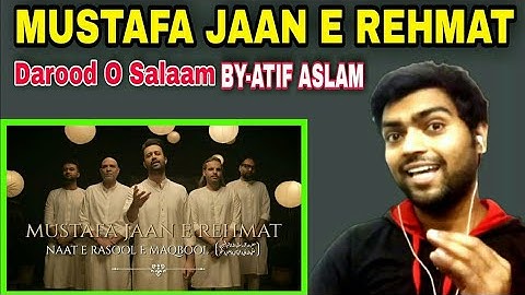 Indian Reaction|MUSTAFA JAAN E REHMAT|DAROOD O SALAAM|Atif Aslam|India Reacts 2.0