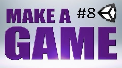 8. Unity Tutorial, ANIMATION - MAKE A GAME