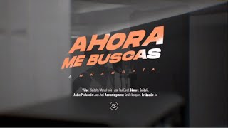 Annasofía - Ahora Me Buscas (Video Oficial)