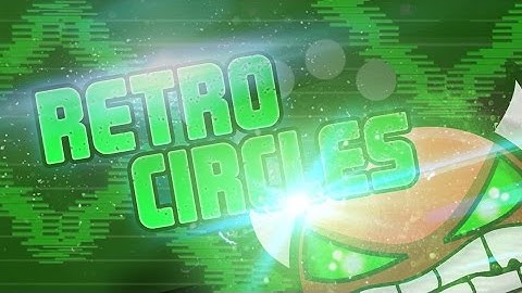 Retro Circles  by Nacho21 (Easy Demon) -Geometry Dash-