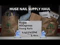 Huge Nail Supply Haul-Valentino, Kupa, Aliexpress, Dollar Tree, Amazon & More...