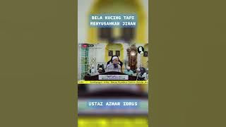 Bela Kucing Tapi Menyusahkan Jiran - Ustaz Azhar Idrus