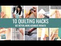 10 Hacks for Better Quilting!