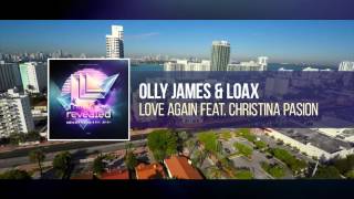 Olly James & Loax Feat. Christina Pasion - Love Again [Out Now!]