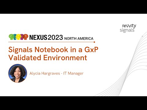 Watch NEXUS North America 2023: Signals Notebook in a GxP Validated Environment on YouTube.